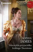 Niezwykła przyjaciółka hrabiego Thorntona - Sophia James