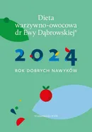 Dieta warzywno-owocowa dr E.Dąbrowskiej Kalendarz 2024 - Beata Anna Dąbrowska