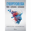 Cyberpsychologia. Media – użytkownicy – zastosowania - Agnieszka Ogonowska