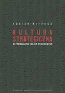 Kultura strategiczna w prowadzeniu wojen hybrydowych - Adrian Mitręga