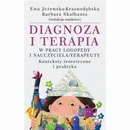 Diagnoza i terapia w pracy logopedy i nauczyciela terapeuty - Barbara Skałbania