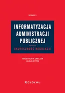 Informatyzacja administracji publicznej. Skuteczność regulacji - Małgorzata Ganczar