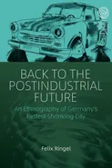 Back to the Postindustrial Future - Felix Ringel
