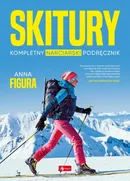 Skitury. Kompletny narciarski podręcznik - Anna Figura