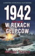 1942 W rękach głupców - Mariusz Tkaczyk