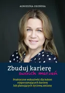 Zbuduj karierę swoich marzeń - Agnieszka Okońska