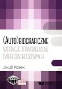 (Auto)biograficzne narracje transmedialne twórców rockowych  twórcó - Jakub Kosek