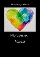 Miniatury serca - Maria Domaczaja