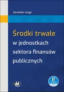 Środki trwałe w jednostkach sektora finansów publicznych (z suplementem elektronicznym) - Jarosław Jurga