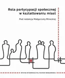 Rola partycypacji społecznej w kształtowaniu miast - Małgorzata Mirecka