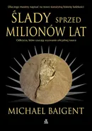 Ślady sprzed milionów lat - Michael Baigent