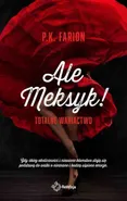 Ale Meksyk! Totalne wariactwo - P.K. Farion