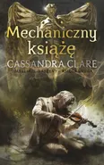 Mechaniczny książę Diabelskie maszyny Tom 2 - Cassandra Clare