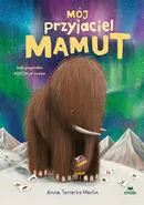 Mój przyjaciel mamut - Anna Terreros-Martin