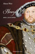 Henryk VIII. Król i jego dwór - Alison Weir
