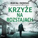 Krzyże na rozstajach - Rafał Dębski
