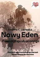 NOWY EDEN Powrót Raju utraconego - Ewelina C. Lisowska