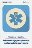 Rekomendacje postępowania w ratownictwie medycznym - Klaudiusz Nadolny