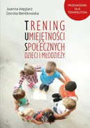 Trening umiejętności społecznych dzieci i młodzieży - Dorota Bentkowska