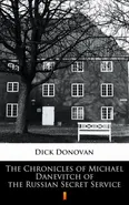 The Chronicles of Michael Danevitch of the Russian Secret Service - Dick Donovan