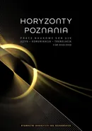 Horyzonty poznania. Prace naukowe SKN UJK. Język – Komunikacja – Translacja z lat 2015–2019