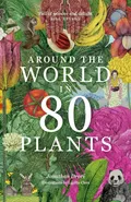 Around the World in 80 Plants - Jonathan Drori