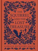 The Squirrel and the Lost Treasure - Coralie Bickford-Smith
