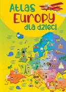 Atlas Europy dla dzieci - zbiorowe opracowanie