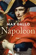 Napoleon. Tom 1 - Max Gallo