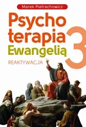 Psychoterapia Ewangelią 3 - Marek Pietrachowicz