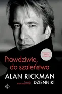 Prawdziwie, do szaleństwa Dzienniki - Alan Rickman