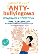 ANTYbullyingowa książka dla dziewczyn - Jessica Woody