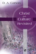 Christ and culture revisited - Don A Carson