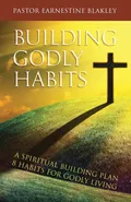 Building Godly Habits - Earnestine Blakley