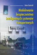 Modelowanie bezpieczeństwa inteligentnych systemów transportowych - Adam Rosiński