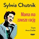 Mama ma zawsze rację - Sylwia Chutnik