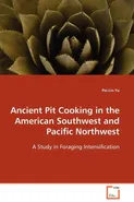 Ancient Pit Cooking in the American Southwest and Pacific Northwest - Pei-Lin Yu