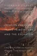 Creation and Chaos in the Primeval Era and the Eschaton - Hermann Gunkel