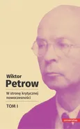 W stronę krytycznej nowoczesności Tom 1 - Wiktor Petrow