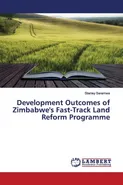 Development Outcomes of Zimbabwe's Fast-Track Land Reform Programme - Stanley Seremwe