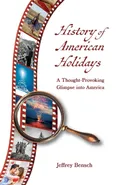 History of American Holidays - Jeffrey Bensch