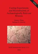 Casting Experiments and Microstructure of Archaeologically Relevant Bronzes - Quanyu Wang