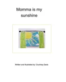 Momma is my sunshine - Courtney Davis