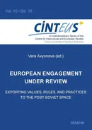 European Engagement under Review. Exporting Values, Rules, and Practices to the Post-Soviet Space