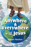 Anywhere and Everywhere with Jesus - Karen Keaton