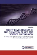 RECENT DEVELOPMENTS IN THE CHEMISTRY OF LIFE AND 'SCIENCE PLAYING GOD' - Beena Jose