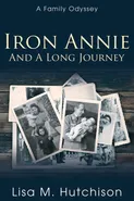 Iron Annie and a Long Journey - Lisa M. Hutchison