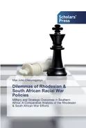 Dilemmas of Rhodesian & South African Racial War Policies - Max John Chinyanganya