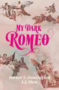 My Dark Romeo - Huntington Parker S.