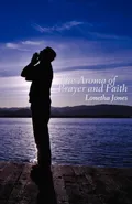 The Aroma of Prayer and Faith - Lonetha Jones